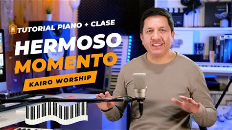 Hermoso Momento Kairo Worship Tutorial Piano Clases Youtube