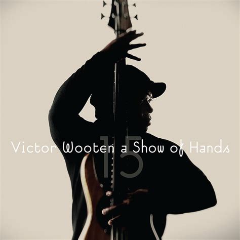 Victor Wooten A Show Of Hands 15 2011 Cd Discogs