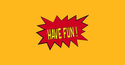 Have fun - Fun - Sticker | TeePublic