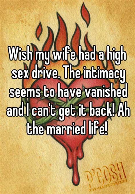 Wish My Wife Had A High Sex Drive The Intimacy Seems To Have Vanished