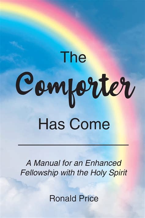 The Comforter Has Come A Manual For An Enhanced Fellowship With The