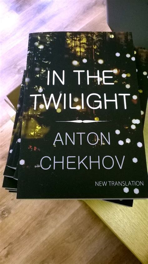 Brand New Translation By Hugh Aplin Of Anton Chekhovs In The Twilight