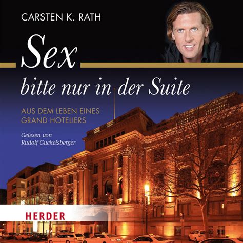 Sex Bitte Nur In Der Suite Aus Dem Leben Eines Grand Hoteliers