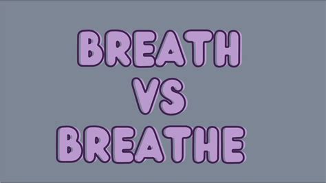 Breathe Vs Breath What Is The Difference Confused Words Youtube