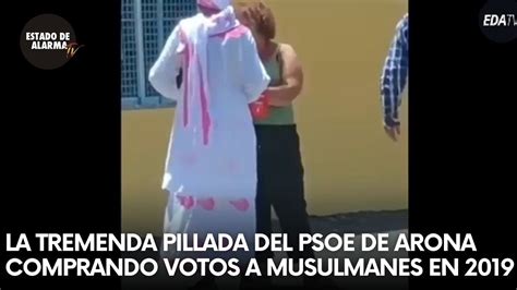 La CAZADA Del PSOE De ARONA Comprando Votos A MUSULMANES En 2019 YouTube