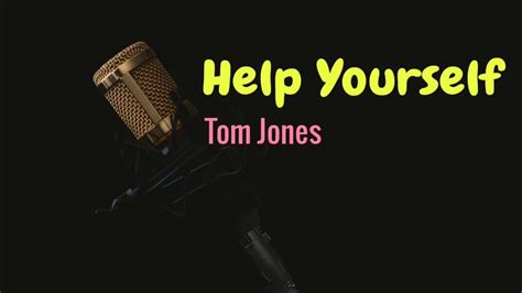 Help Yourself Tom Jones Lyrics Youtube