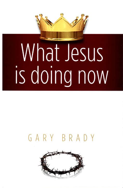 What Jesus Is Doing Now Brady Reformation Heritage Books