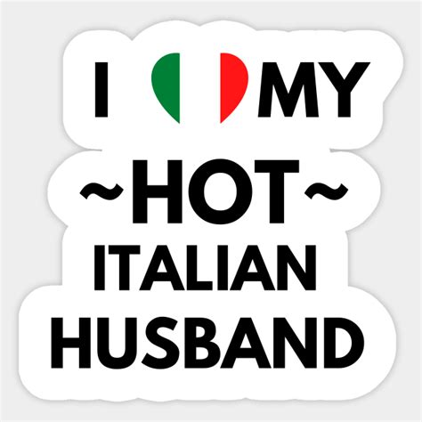 I Love My Hot Italian Husband Italian Husband Sticker Teepublic