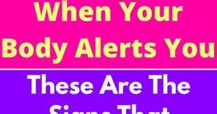 When Your Body Alerts You These Are The Signs That Indicate Health Problems Health Hacks