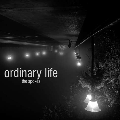 Ordinary Life The Spokes