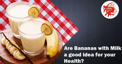 Are Bananas With Milk A Good Idea For Your Health