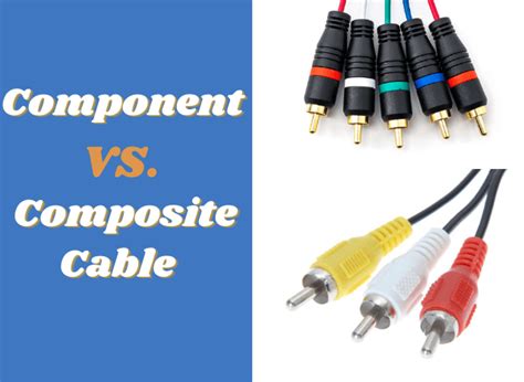 Component Vs Composite Cable Whats The Difference The Cables Land
