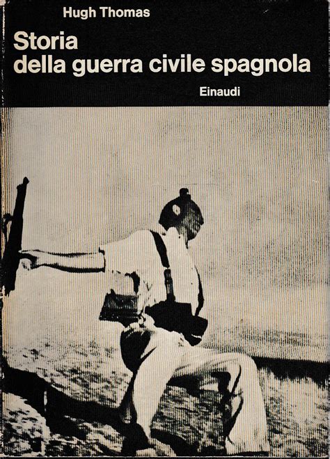 storia della guerra civile spagnola by thomas hugh 1963 laboratorio del libro