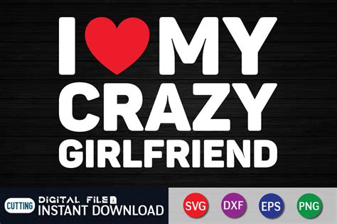I Love Crazy Girlfriend Svg By Funnysvgcrafts Thehungryjpeg