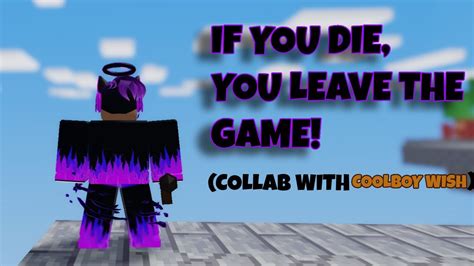 If You Die You Leave The Game Roblox Bedwars Collab With Coolboy