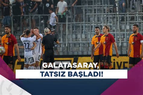 Galatasaray ilk hazırlık maçında Sturm Graza mağlup oldu Asist Analiz