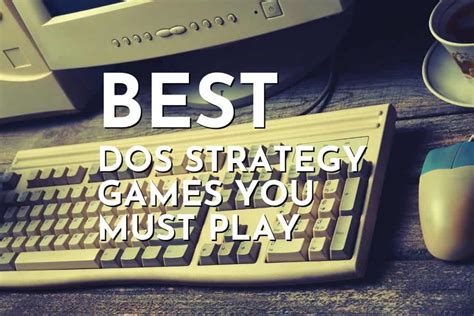 30 Best Dos Strategy Games Of All Time That You Must Play Gaming Shift