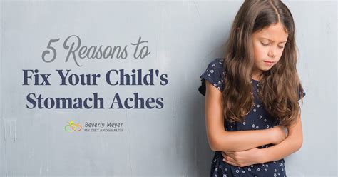 5 Reasons To Fix Your Childs Stomach Aches