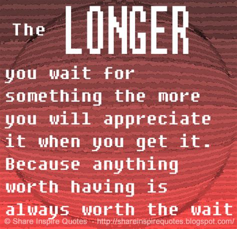 Enjoy reading and share 66 famous quotes about worth the wait with everyone. You Are Worth Waiting For Quotes. QuotesGram