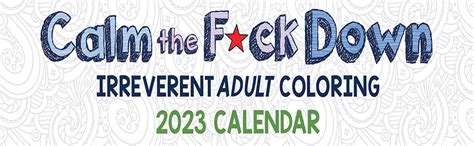 Calm The Fck Down 2023 Coloring Wall Calendar Irreverent Adult