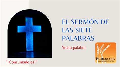 Las Siete Palabras Sexta Palabra Consumado Es Semana Santa Viernes Santo Youtube