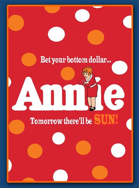 Tomorrow Bet Your Bottom Dollar That Tomorrow There Will Be Sun Annie Dallas Theater