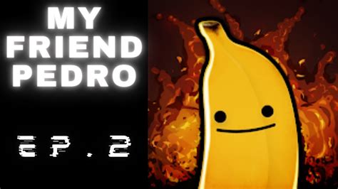 Lets Play My Friend Pedro Ep2 Sprinkles And Bullets Youtube