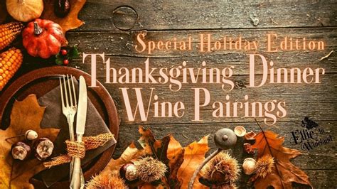 The Ultimate Thanksgiving Dinner Wine Pairings Special Holiday