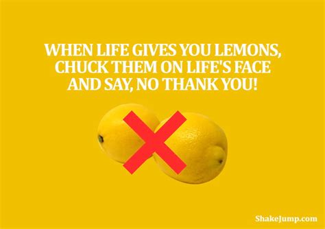 Funny When Life Gives You Lemons Sayings Funny Goal