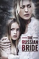 The Russian Bride (2019) — The Movie Database (TMDb)