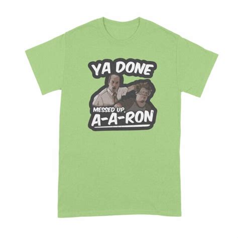 Ya Done Messed Up A A Ron Shirt Ya Done Messed Up Aaron T Shirt Ebay