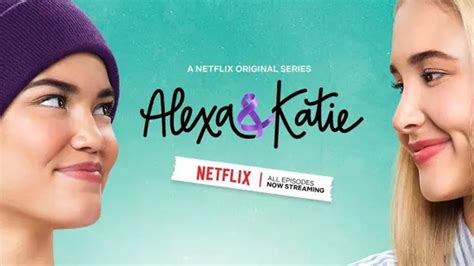 Alexa And Katie Dizisi İzle Tüm Bölümler Dizinin Konusu Ve Oyuncu Kadrosu