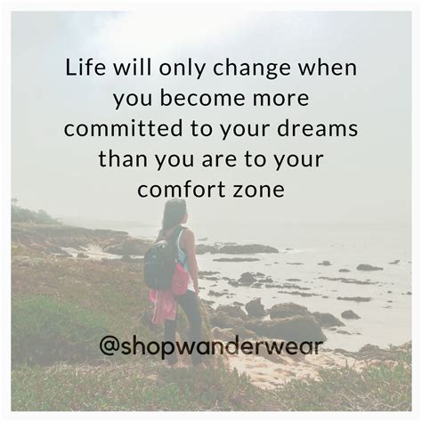 Life Will Only Change When You Become More Committed To Your Dreams