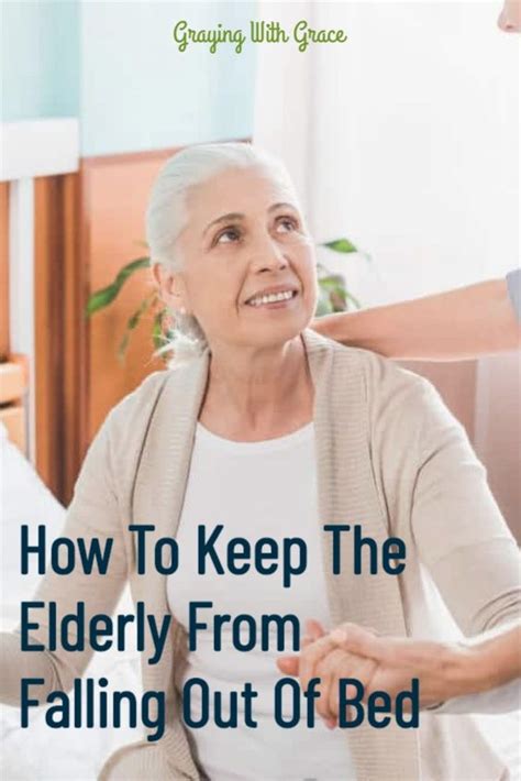 7 Ways To Keep The Elderly From Falling Out Of Bed Elderly Elderly Care Fall Prevention