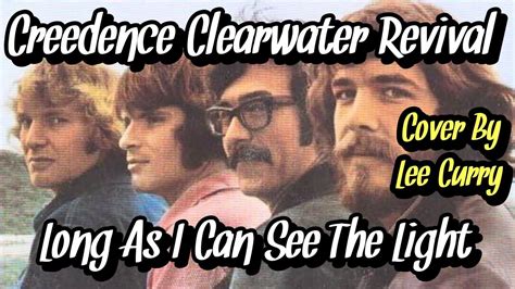 Long As I Can See The Light Creedence Clearwater Revival Cover By