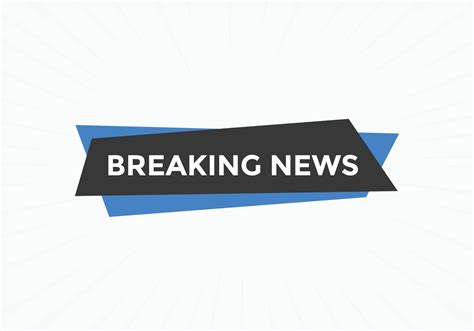 Breaking News Button Breaking News Web Template Sign Icon Banner