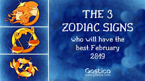 The 3 Zodiac Signs Who Will Have The Best February 2019 Gostica