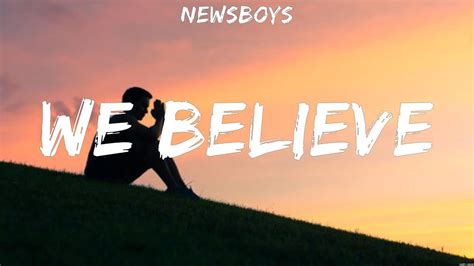 Newsboys We Believe Lyrics Hillsong Worship 5 Youtube
