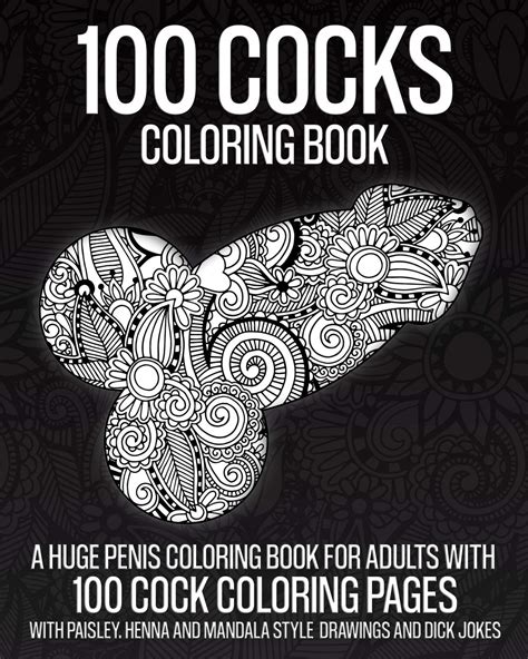 100 Cocks Coloring Book A Huge Penis Coloring Book For Adults With 100