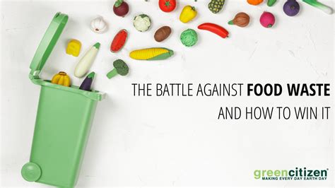 The Battle Against Food Waste And How To Win It Greencitizen