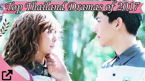 top thailand dramas of 2017 youtube
