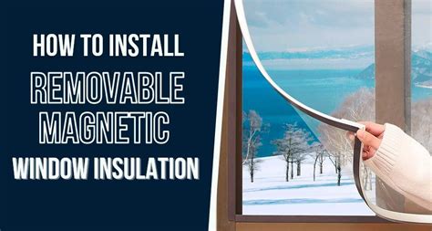 Ultimate Guide To Install Removable Magnetic Window Insulation