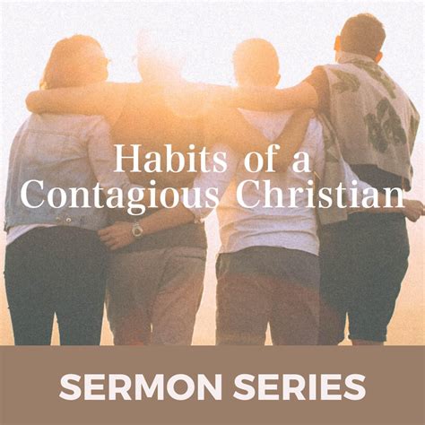 Habits Of A Contagious Christian Sermon Series Pastormentor