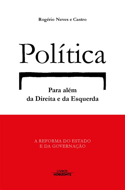 Pol Tica Para Al M Da Direita E Da Esquerda Livros Horizonte