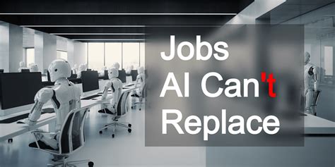 The Future Of Work Jobs Ai Can And Cant Replace