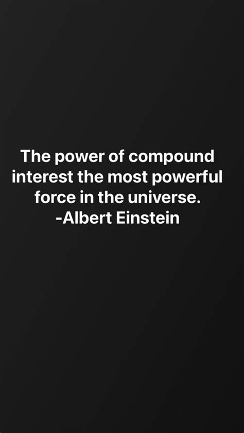 The Power Of Compound Interest The Most Powerful Force In The Universe