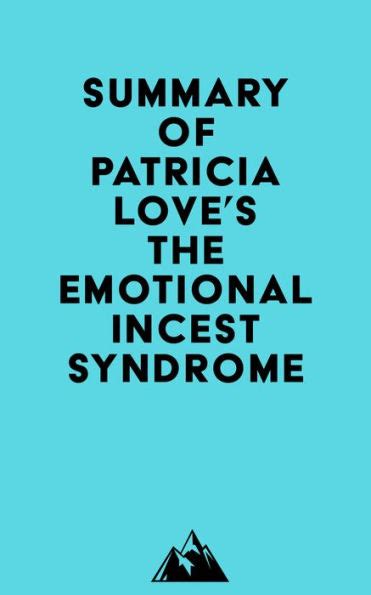 Summary Of Patricia Love S The Emotional Incest Syndrome By Everest