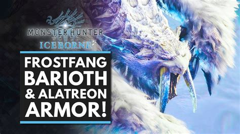 Monster Hunter World Iceborne New Frostfang Barioth And Crazy Alatreon Armor Set Bonus Youtube