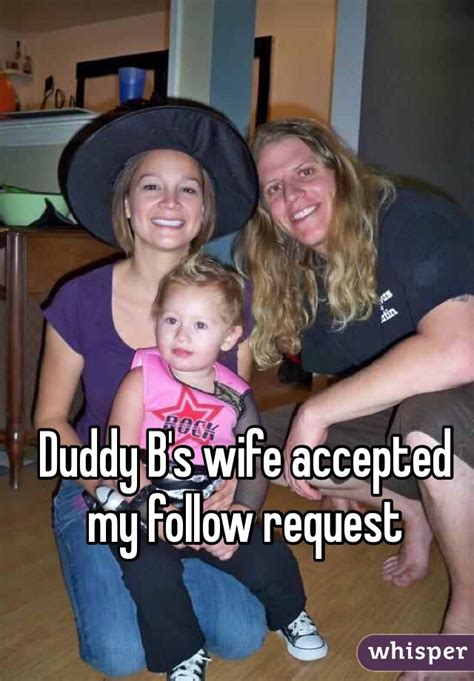 Duddy Bs Wife Accepted My Follow Request