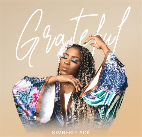 Kimberly AdÉ Releases Thanksgiving Anthem “grateful” Naijagospelbeats